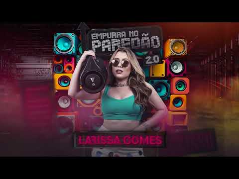 Larissa Gomes - Empurra No Paredão 2.0 (CD completo)