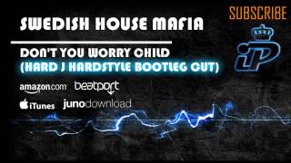 Swedish House Mafia - Don't You Worry Child (Hard J Hardstyle Bootleg Cut)