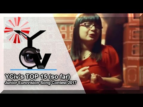 YCiv's TOP 15 (SO FAR) Junior Eurovision Song Contest 2017