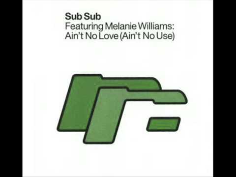 Sub Sub Ft Melanie Williams - Ain't No Love (ain't no use) Dmc Remix