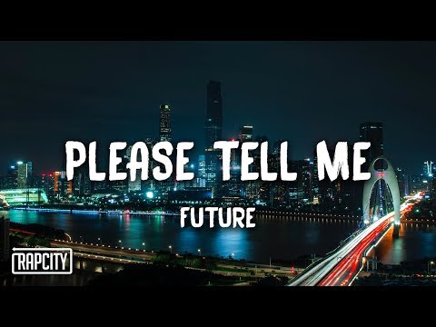 Future - Please Tell Me (Lyrics)