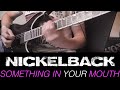 SOMETHING IN YOUR MOUTH - Nickelback ...