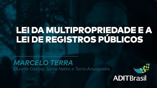 Lei da Multipropriedade e a Lei de Registros Públicos - Marcelo Terra