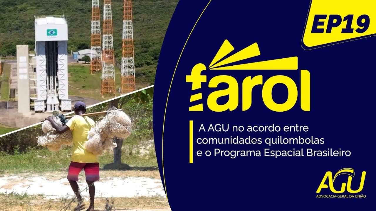 Farol Ep. 19 - A AGU no acordo entre comunidades quilombolas e o Programa Espacial Brasileiro
