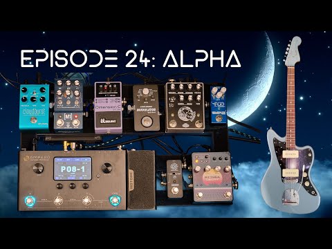 Audio Astronaut 24 - Alpha (Hotone Ampero + Dream Factory pedalboard: binaural dreampop and more!)