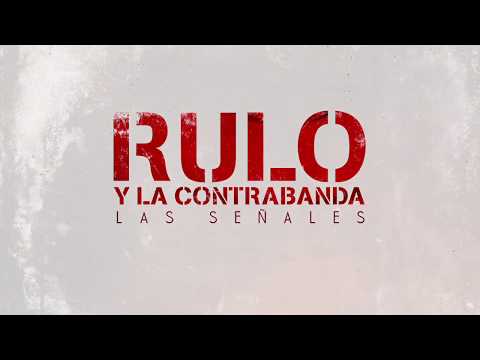 Rulo y La Contrabanda – Las señales (Lyric Video Oficial)