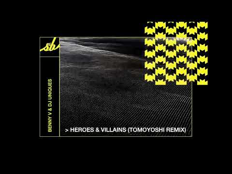 Benny V & DJ Uniques Heroes & Villains Tomoyoshi Remix