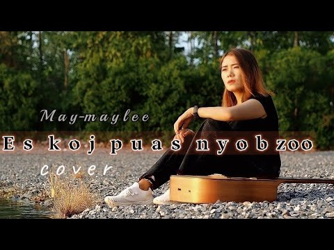 Es Koj Puas Nyob Zoo~May-maylee (Cover M/V)