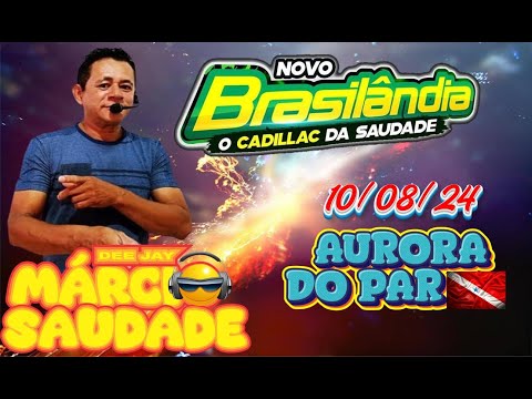 🎧 BRASILÂNDIA COM DJ MÁRCIO SAUDADE EM AURORA DO PARÁ (10-08-24)