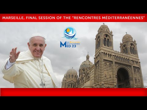 Marseille, Final Session of the “Rencontres Méditerranéennes”, 23 September 2023, Pope Francis