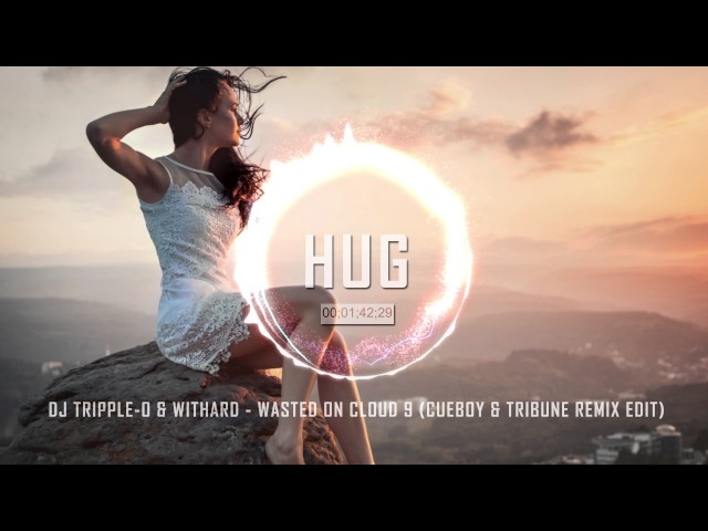 Dj Tripple-O & Withard - Wasted On Cloud 9 (Cueboy & Tribune Remix)