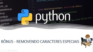 Curso Python  -  Removendo Caracteres Especiais Utilizando REGEX (Aula Bônus)