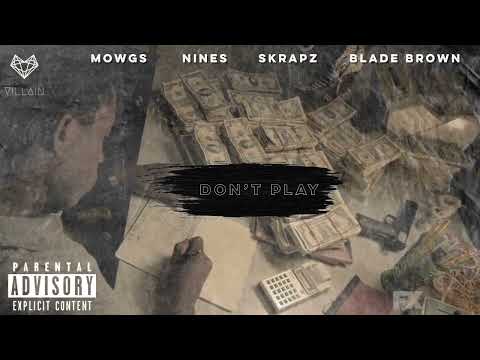 Mowgs feat. Nines, Skrapz & Blade Brown - Don’t Play (Remix)