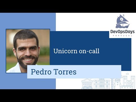 DevOpsDays Portugal 2019 - Pedro Torres - Unicorn on-call