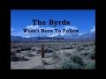 The Byrds - Wasn't Born To Follow (Extended Version)