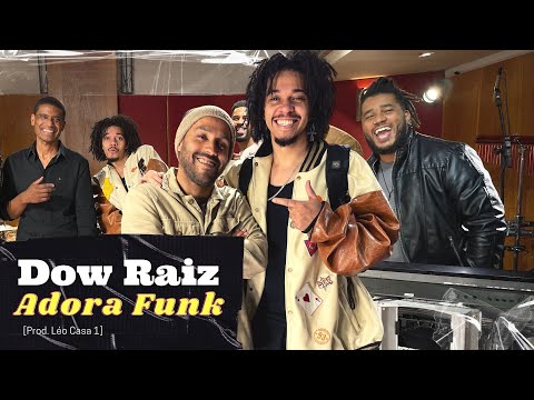 Orgânico Sessions - Dow Raiz - Adora Funk [Prod. Léo Casa 1]