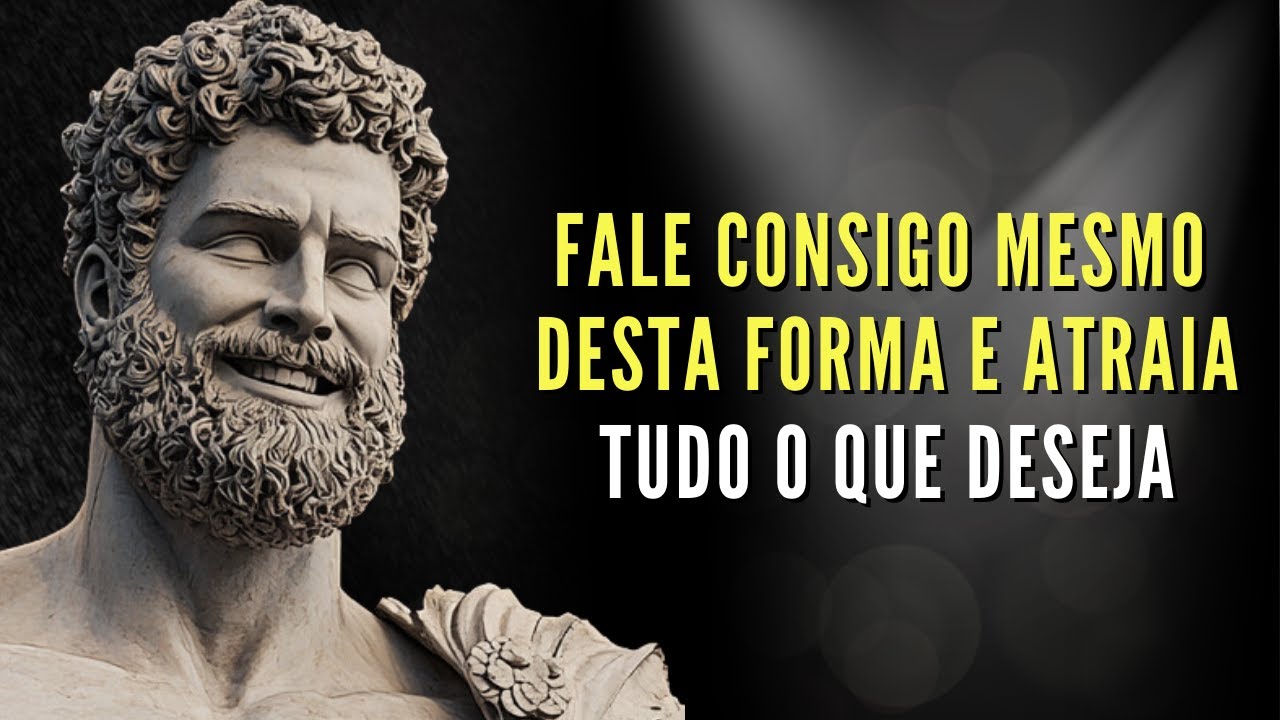 Fale Consigo Mesmo Desta Forma e Atraia Tudo o Que Deseja | Ensinamento Estoico | Estoicismo