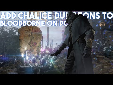 ADD CHALICE DUNGEONS TO BLOODBORNE ON PC! SHADPS4
