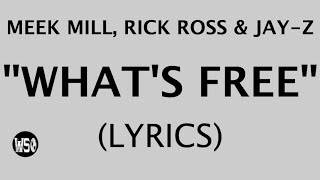 Meek Mill - WHAT&#39;S  FREE (feat. Rick Ross &amp; Jay Z) | (Lyric Video)