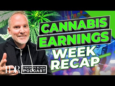 Cannabis Earnings Week: Winners and Red Flags | TTB Weekly Recap