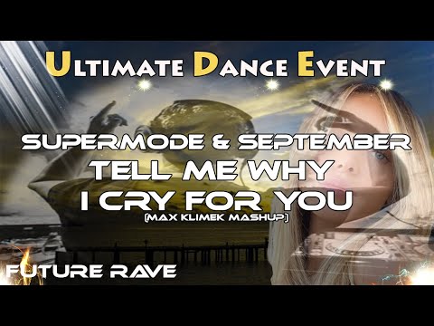 Future Rave ♫ Supermode & September - Tell Me Why I Cry For You (Max Klimek Mashup)