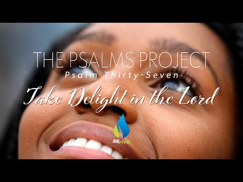 Take Delight in the Lord | The Psalms Project | Psalm 37