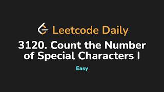 YouTube video '3120. Count the Number of Special Characters I | Leetcode Daily - Python'