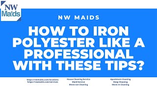 NW Maids House Cleaning Service - How to Iron Polyester Like a Professional With These Tips