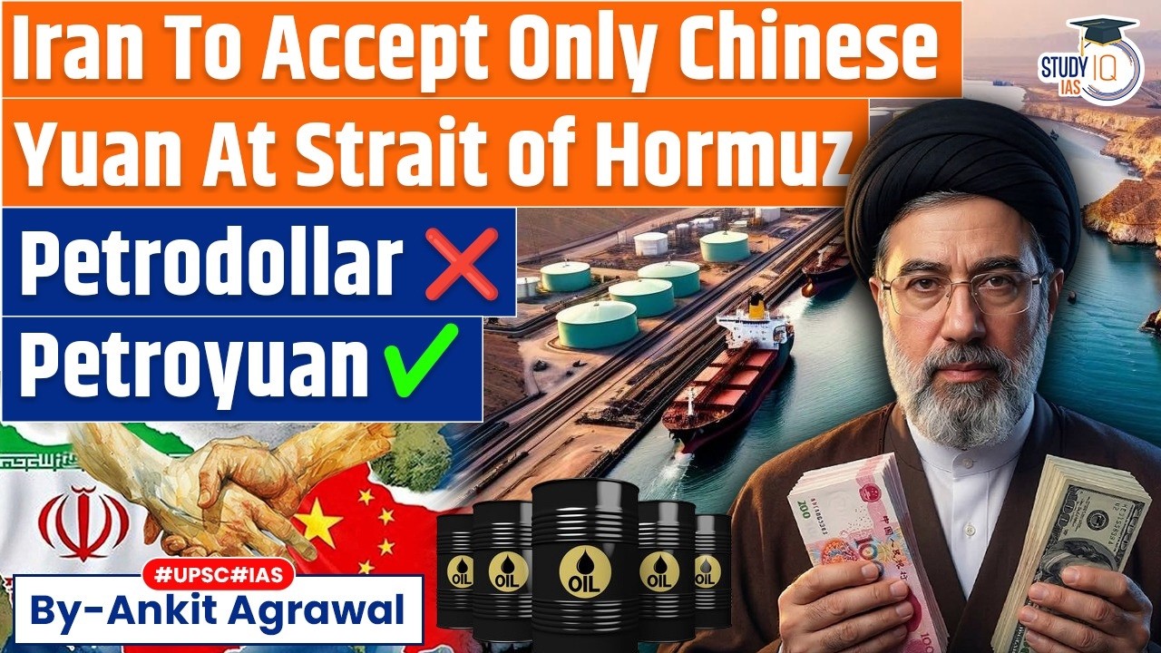 China's Yuan Gambit: Iran to allow ships through Strait of Hormuz | Ankit Agrawal Study IQ