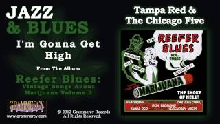 Tampa Red &amp; The Chicago Five - I&#39;m Gonna Get High