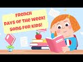 French Days of the Week Song| Les Jours de la Semaine | Fun Kids Song | Fun & Educational Song