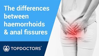 What’s the difference between haemorrhoids and anal fissures?
