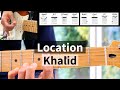 Location Guitar Tutorial - Khalid