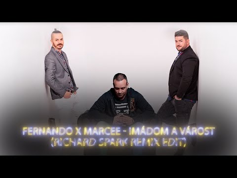Fernando x Marcee - Imádom a várost (Richard Spark Remix Edit)
