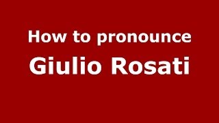 How to pronounce Giulio Rosati
