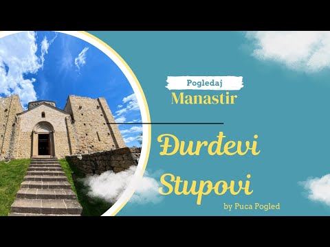 Đurđevi Stupovi: Zadužbina Stefana Nemanje iznad Novog Pazara