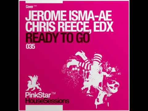 Jerome Isma-Ae, Chris Reece,  EDX - Ready To Go (Original Mix)