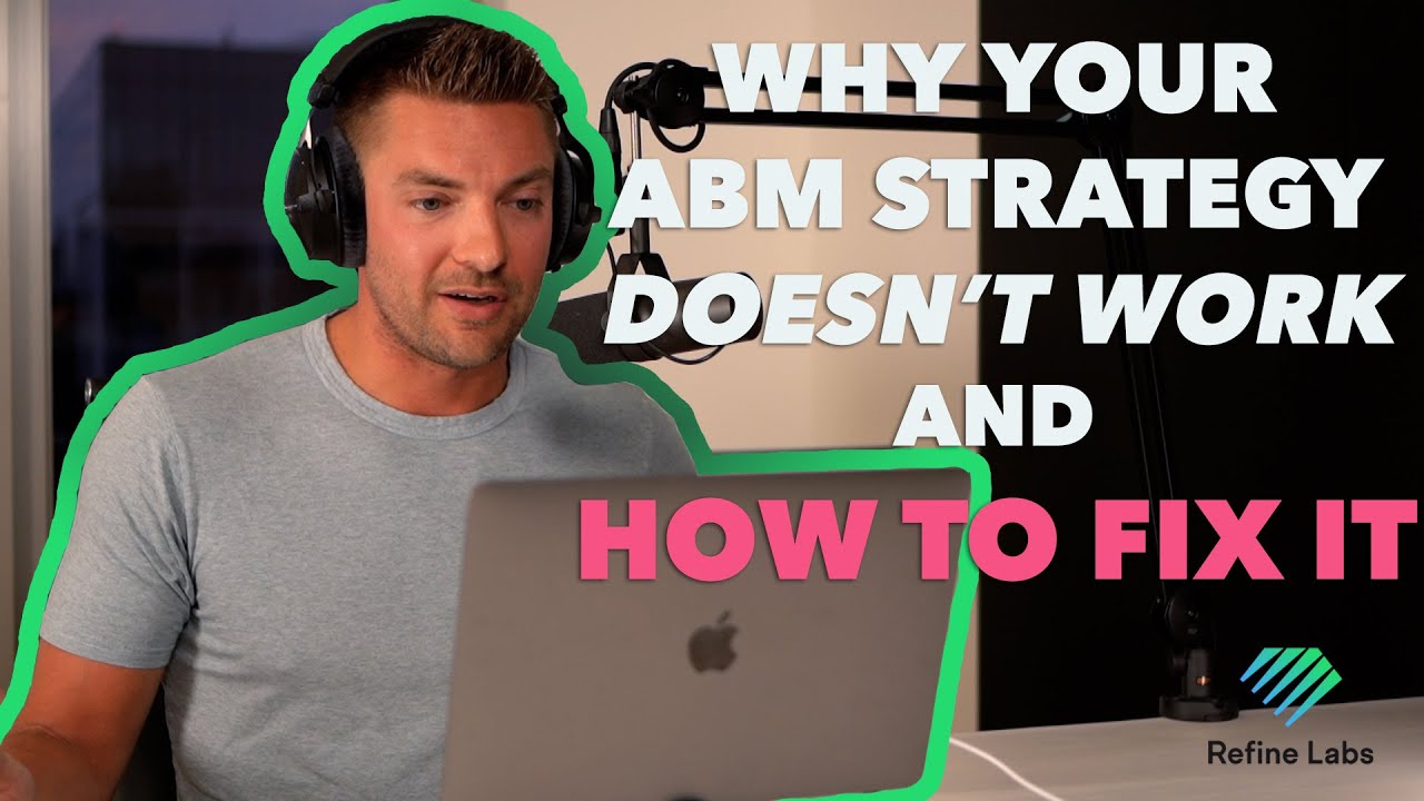 Why Your ABM Strategy Doesn't Work and How To Fix It