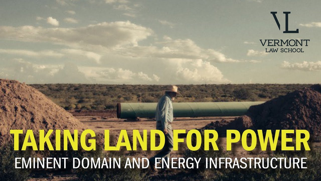 Taking Land for Power: Eminent Domain and Energy Infrastructure
