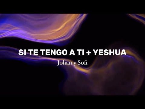 Si Te Tengo A Ti (yeshua) - Generación 12
