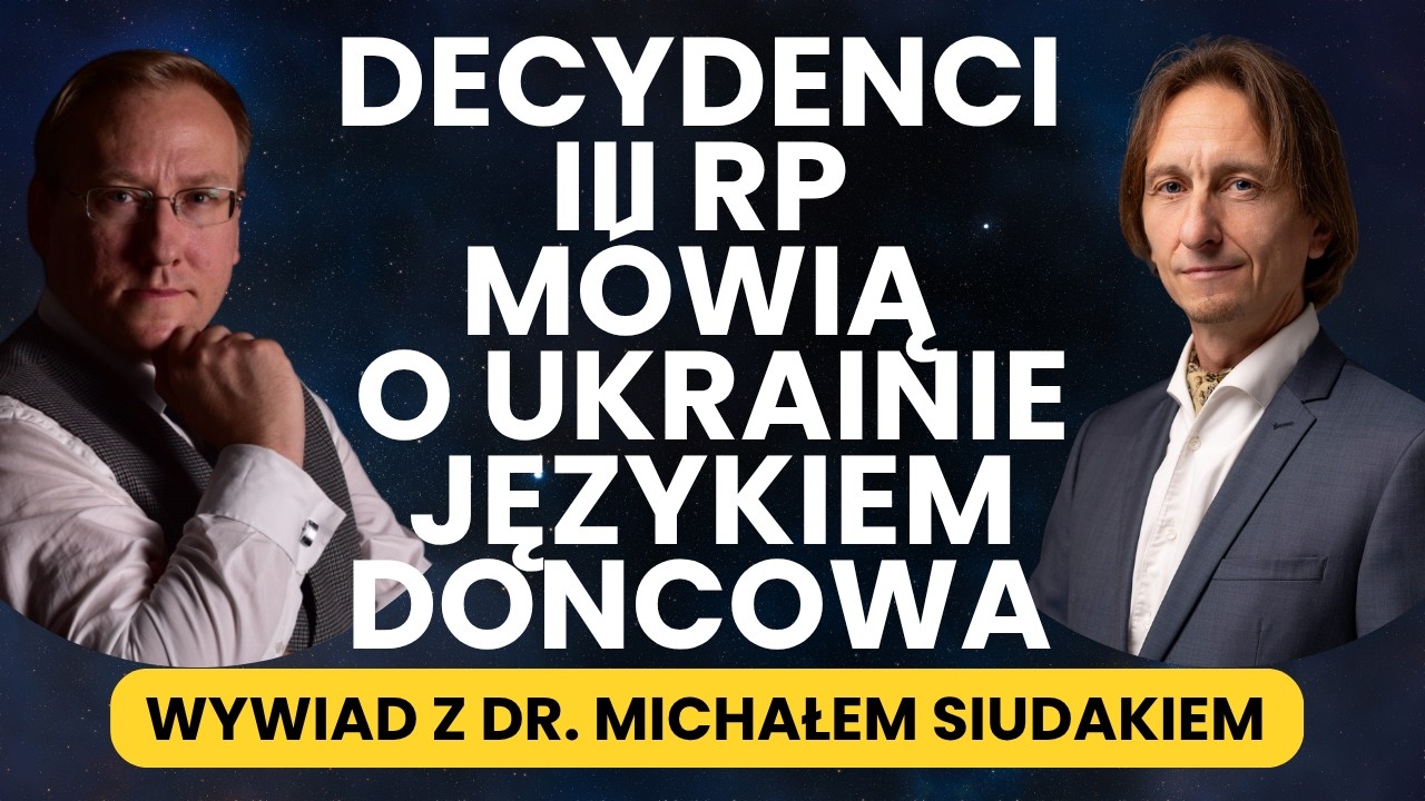 Decydenci III RP mówią o Ukrainie językiem Doncowa. Wywiad z dr. Michałem Siudakiem