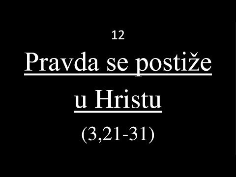 12 Pravda se postiže u Hristu a ne delima zakona - TUMAČENJE RIMLJANIMA POSLANICE apostola Pavla