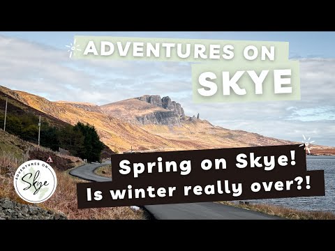 Our First Spring on the Isle of Skye - Is Winter Really Over?!