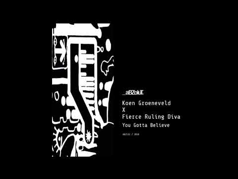 Koen Groeneveld X Fierce Ruling Diva - You Gotta Believe