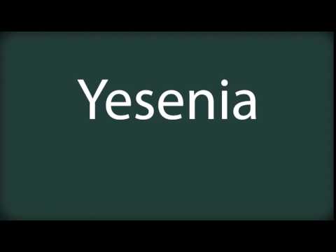 How to pronounce Yesenia