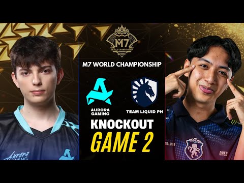 AURORA GAMING vs TEAM LIQUID PH GAME 2 M7 KNOCKOUT STAGE DAY 4 | AUR vs TLPH
