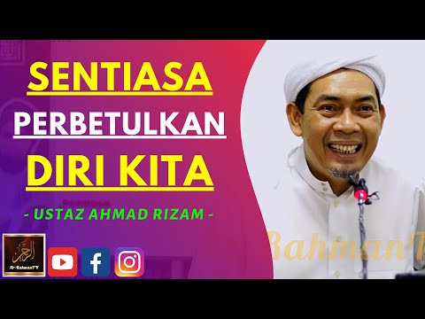 Ustaz Ahmad Rizam - SENTIASA PERBETULKAN DIRI KITA