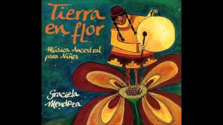 Machaca algarroba. Graciela Mendoza. Tierra en flor. Música ancestral para niños.