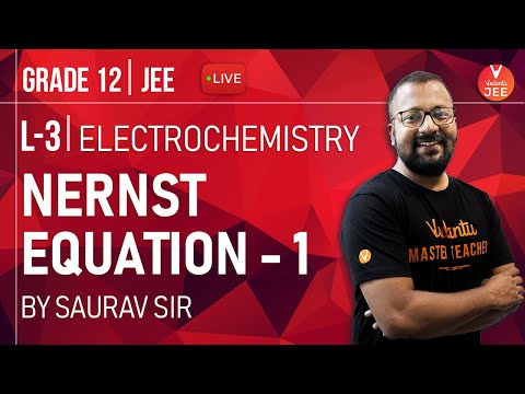 Electrochemistry - Lecture 3 | Nernst Equations - I | Class 12 Chemistry | IIT JEE Main |Vedantu JEE Video