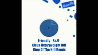 Friendly S&M -  Klaus Heavyweight Hill - King of the Hill Remix - Fat! Records 2003